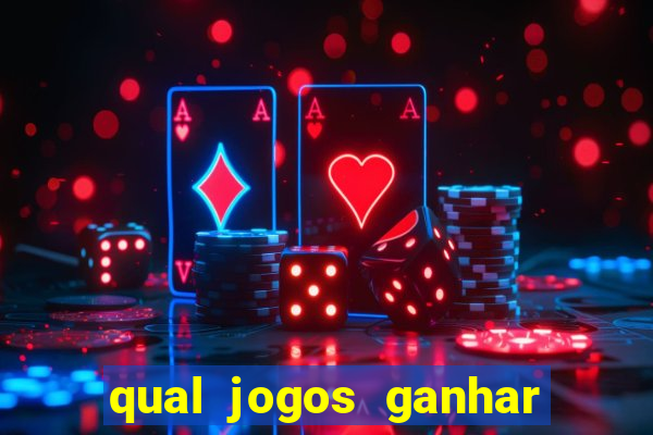 qual jogos ganhar dinheiro de verdade